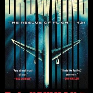 Drowning: The Rescue of Flight 1421 By T. J. Newman