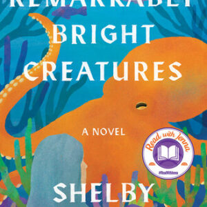 Remarkably Bright Creatures By Shelby Van Pelt