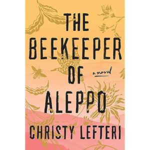 The Beekeeper of Aleppo By Christy Lefteri