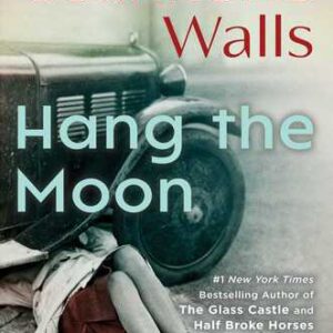 Hang the Moon Jeannette Walls