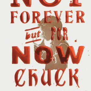 Not Forever, But For Now Chuck Palahniuk