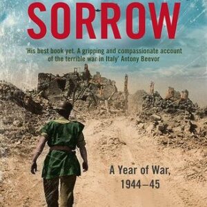 Italy’s Sorrow: A Year of War, 1944-1945 James Holland