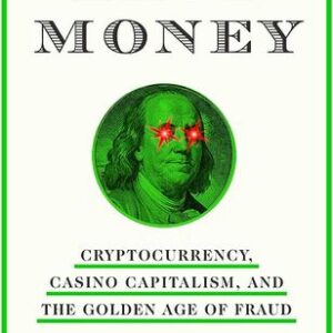 Easy Money: Cryptocurrency, Casino Capitalism, and the Golden Age of Fraud Ben McKenzie , Jacob Silverman