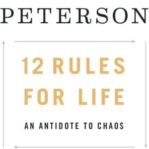 12 Rules for Life: An Antidote to Chaos Jordan B. Peterson