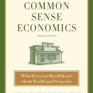 Common Sense Economics: What Everyone Should Know About Wealth and Prosperity James D. Gwartney