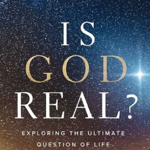 Is God Real? Exploring the Ultimate Question of Life Lee Strobel