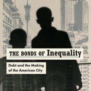 The Bonds of Inequality: Debt and the Making of the American City Destin Jenkins