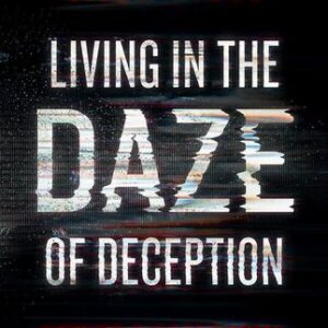 Living in the Daze of Deception: How to Discern Truth from Culture’s Lies Jack Hibbs