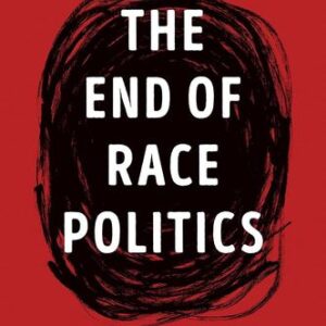 The End of Race Politics: Arguments for a Colorblind America Coleman Hughes