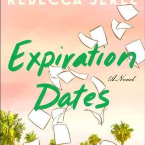 Expiration Dates: A Novel Rebecca Serle