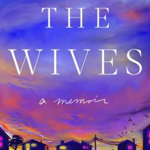 The Wives: A Memoir Simone Gorrindo