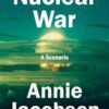 Nuclear War: A Scenario Annie Jacobsen