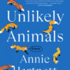 Unlikely Animals  Annie Hartnett