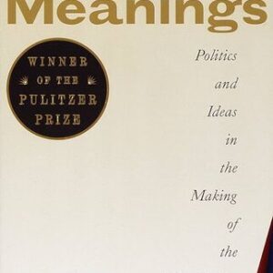 Original Meanings: Politics and Ideas in the Making of the Constitution  Jack N. Rakove