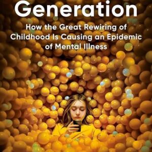 The Anxious Generation: How the Great Rewiring of Childhood is Causing an Epidemic of Mental Illness  Jonathan Haidt