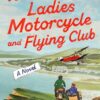 The Hazelbourne Ladies Motorcycle and Flying Club: A Novel Helen Simonson