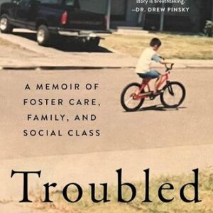 Troubled: A Memoir of Foster Care, Family, and Social Class Rob Henderson