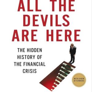 All the Devils are Here: The Hidden History of the Financial Crisis Bethany McLean , Joe Nocera