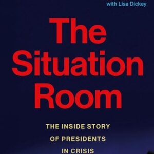 The Situation Room: The Inside Story of Presidents in Crisis George Stephanopoulos