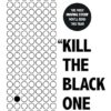 "Kill The Black One First": A memoir of hope and justice Michael Fuller