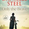 Only the Brave Danielle Steel