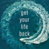 Get Your Life Back: Everyday Practices for a World Gone Mad John Eldredge