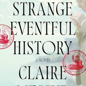 This Strange Eventful History Claire Messud