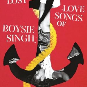 The Lost Love Songs of Boysie Singh Ingrid Persaud