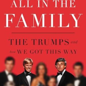 All in the Family: The Trumps and How We Got This Way Fred C. Trump