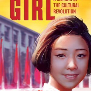 Red Scarf Girl: A Memoir of the Cultural Revolution  by Ji-li Jiang