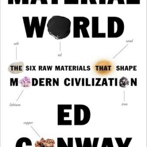 Material World: The Six Raw Materials That Shape Modern Civilization Edmund Conway