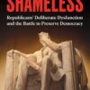 Shameless: Republicans' Deliberate Dysfunction and the Battle to Preserve Democracy Brian Tyler Cohen