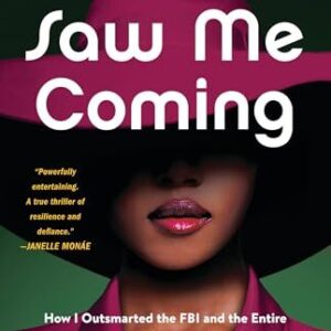 Never Saw Me Coming: How I Outsmarted the FBI and the Entire Banking System—and Pocketed $40 Million Tanya Smith