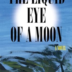 The Liquid Eye of a Moon  Uchenna Awoke