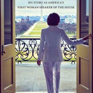 The Art of Power: My Story as America’s First Woman Speaker of the House Nancy Pelosi