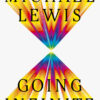 Going Infinite: The Rise and Fall of a New Tycoon Michael Lewis