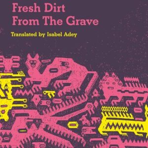 Fresh Dirt From the Grave Giovanna Rivero