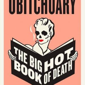 Obitchuary: The Big Hot Book of Death Spencer Henry