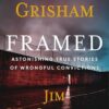 Framed: Astonishing True Stories of Wrongful Convictions John Grisham