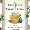 The Love Elixir of Augusta Stern Lynda Cohen Loigman