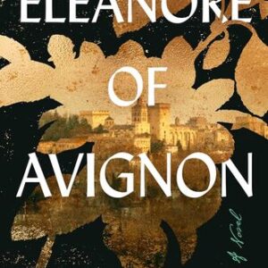 Eleanore of Avignon: A Novel Elizabeth DeLozier