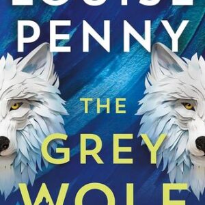 The Grey Wolf Louise Penny