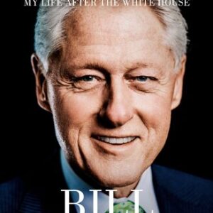 Citizen: My Life After the White House Bill Clinton