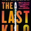 The Last Kilo: Willy Falcon and the Cocaine Empire That Seduced America T.J. English