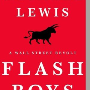 Flash Boys A Wall Street Revolt Michael Lewis