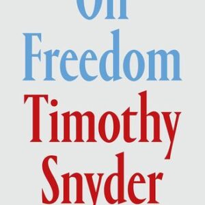 On Freedom Timothy Snyder