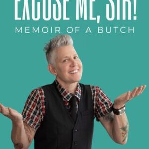 Excuse Me, Sir! Memoir of a Butch Shaley Howard